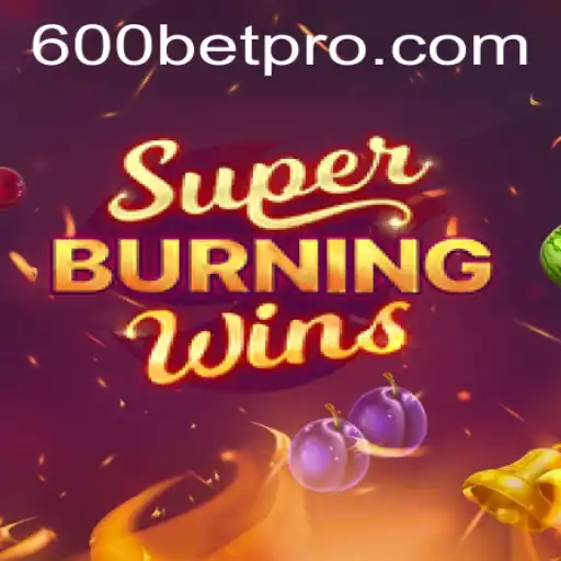 SuperBurningWins: A Thrilling Experience with 600bet.com